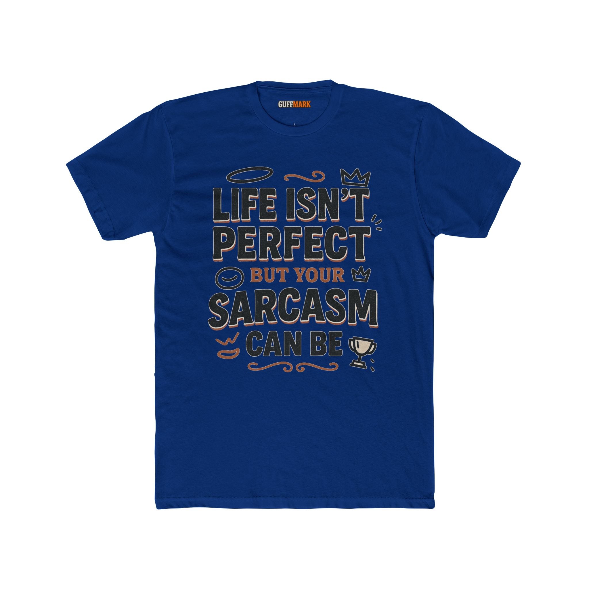 Life Isn’t Perfect But Your Sarcasm Can Be Tee