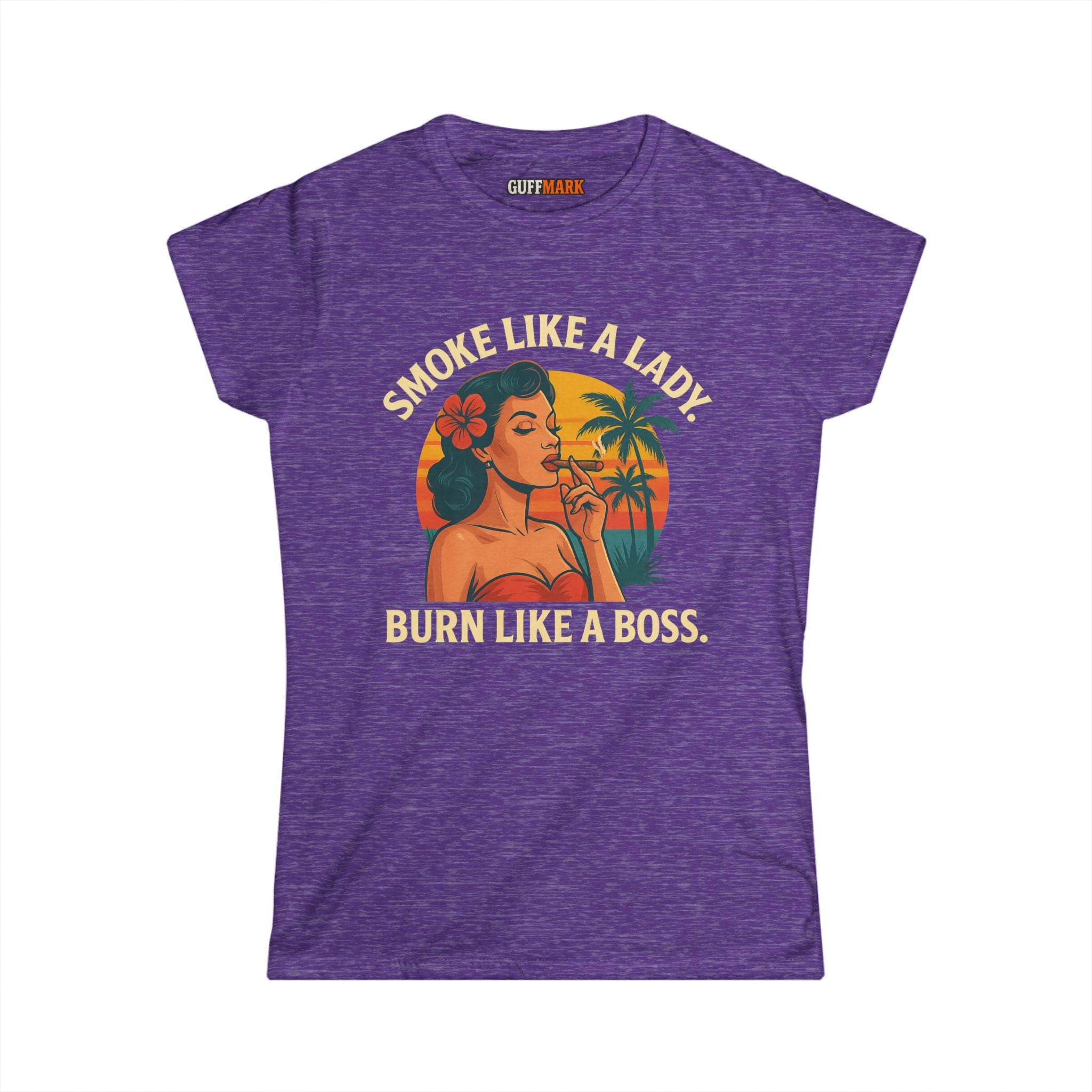 GuffMark “Smoke Like a Lady, Burn Like a Boss” Women’s Softstyle Tee
