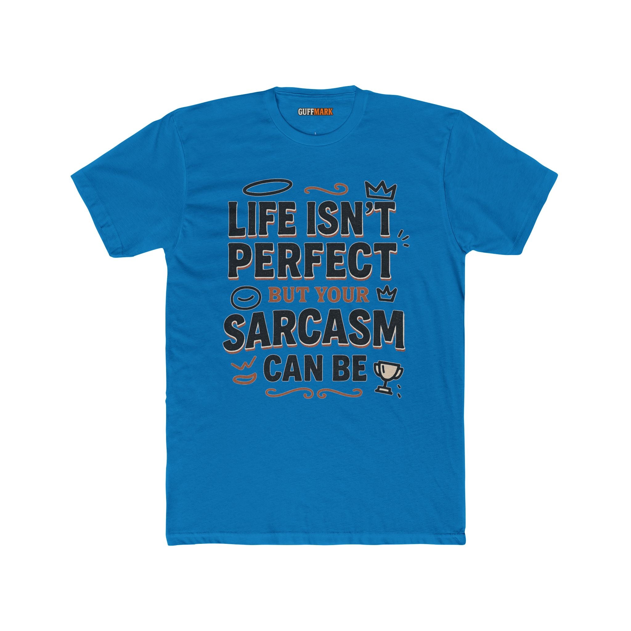 Life Isn’t Perfect But Your Sarcasm Can Be Tee