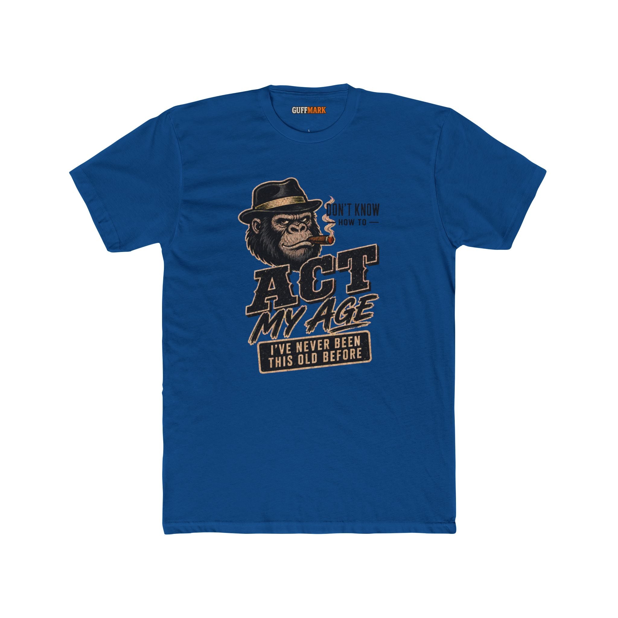 GuffMark Don’t Know How to Act My Age T-Shirt