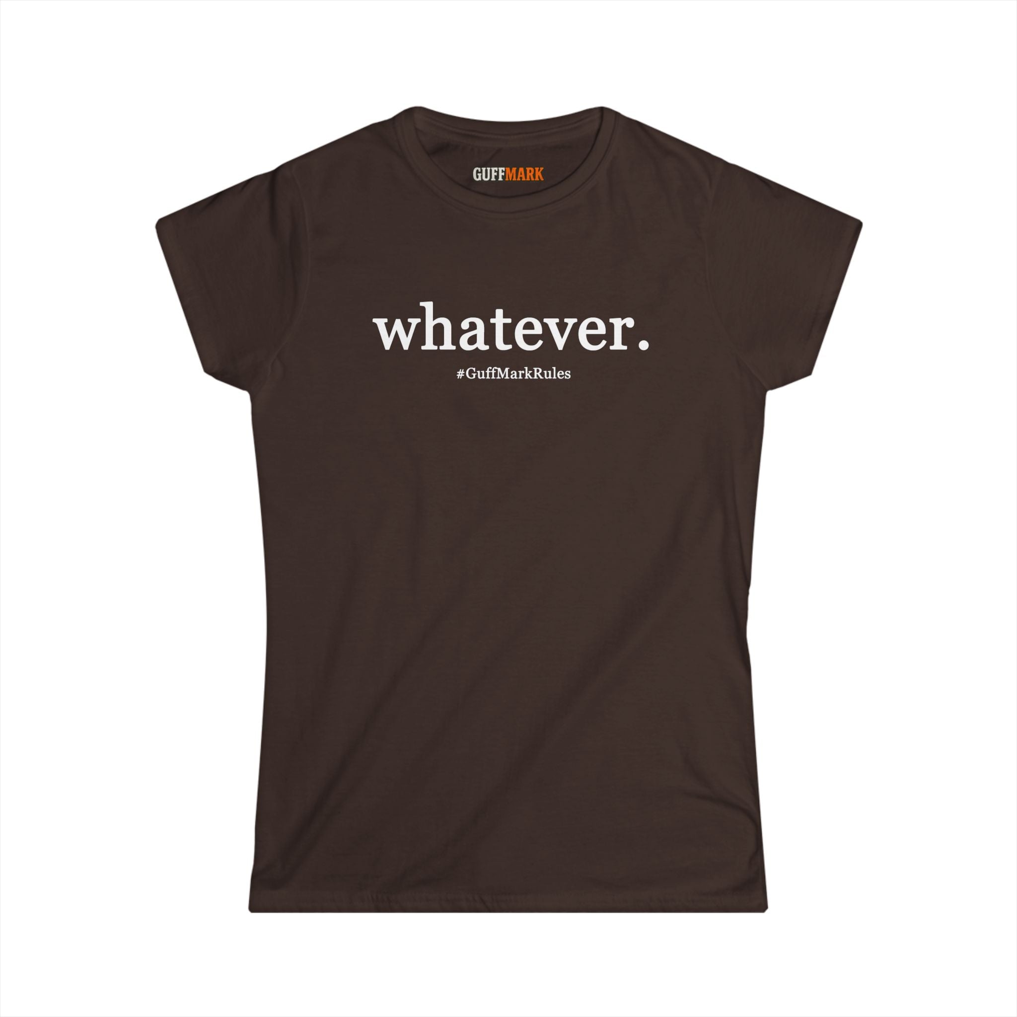 GuffMark “whatever.” Women’s Softstyle Tee
