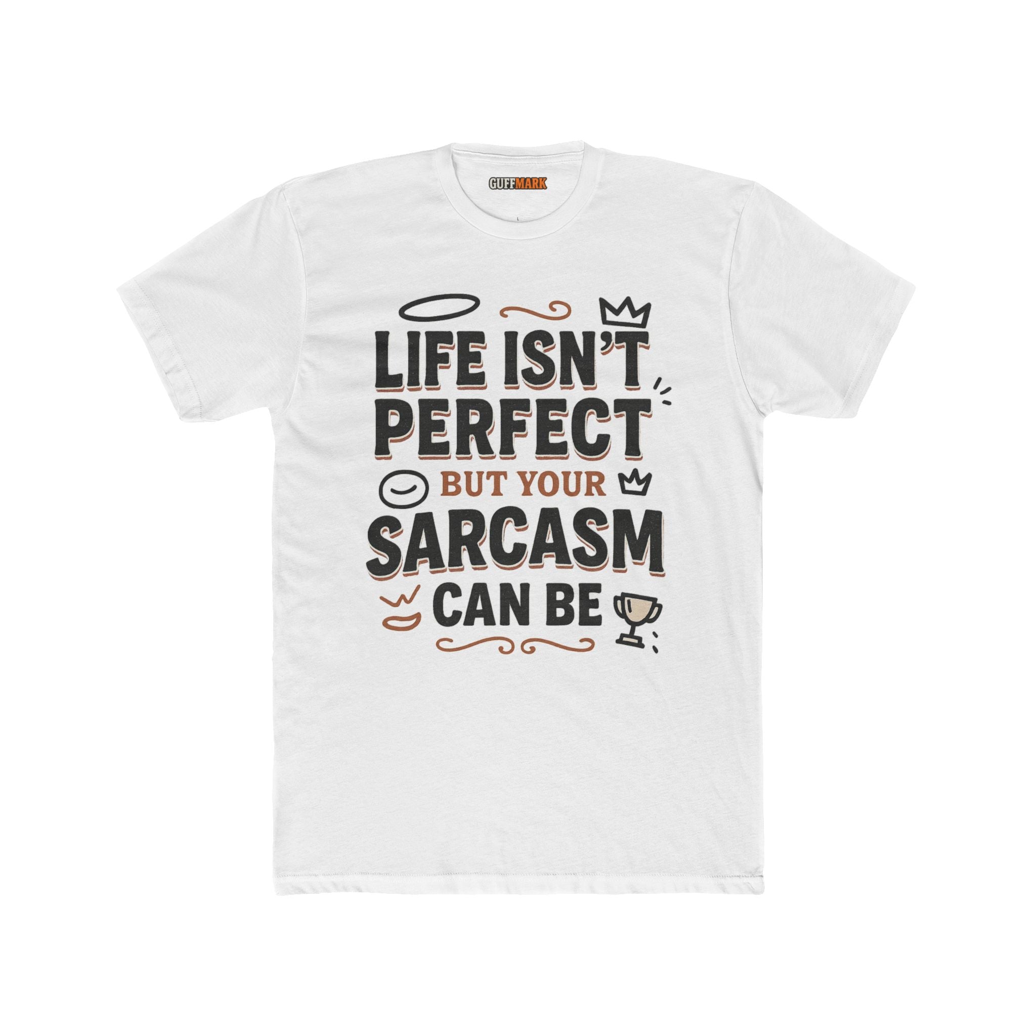 Life Isn’t Perfect But Your Sarcasm Can Be Tee