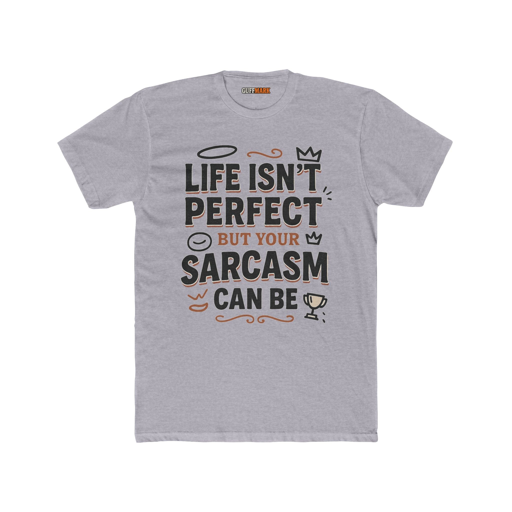 Life Isn’t Perfect But Your Sarcasm Can Be Tee