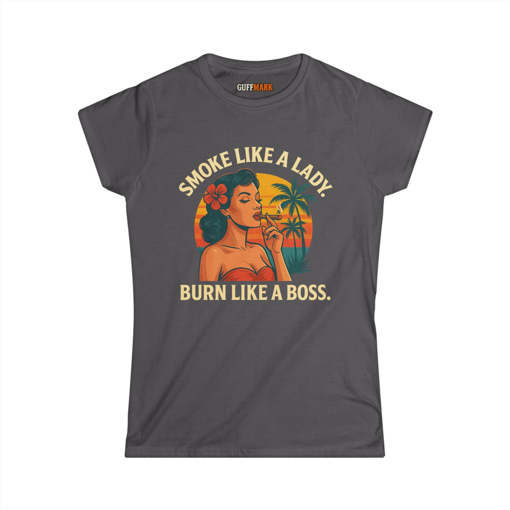 GuffMark “Smoke Like a Lady, Burn Like a Boss” Women’s Softstyle Tee