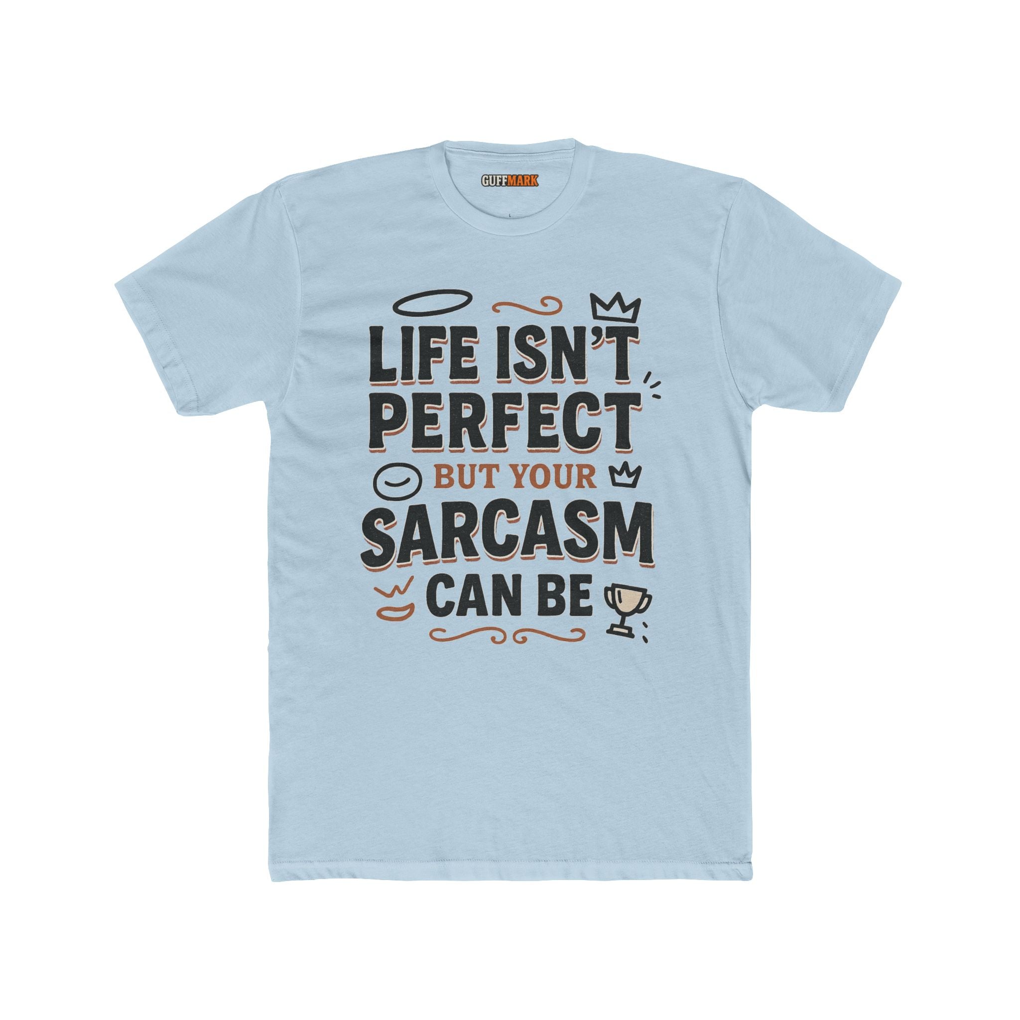 Life Isn’t Perfect But Your Sarcasm Can Be Tee