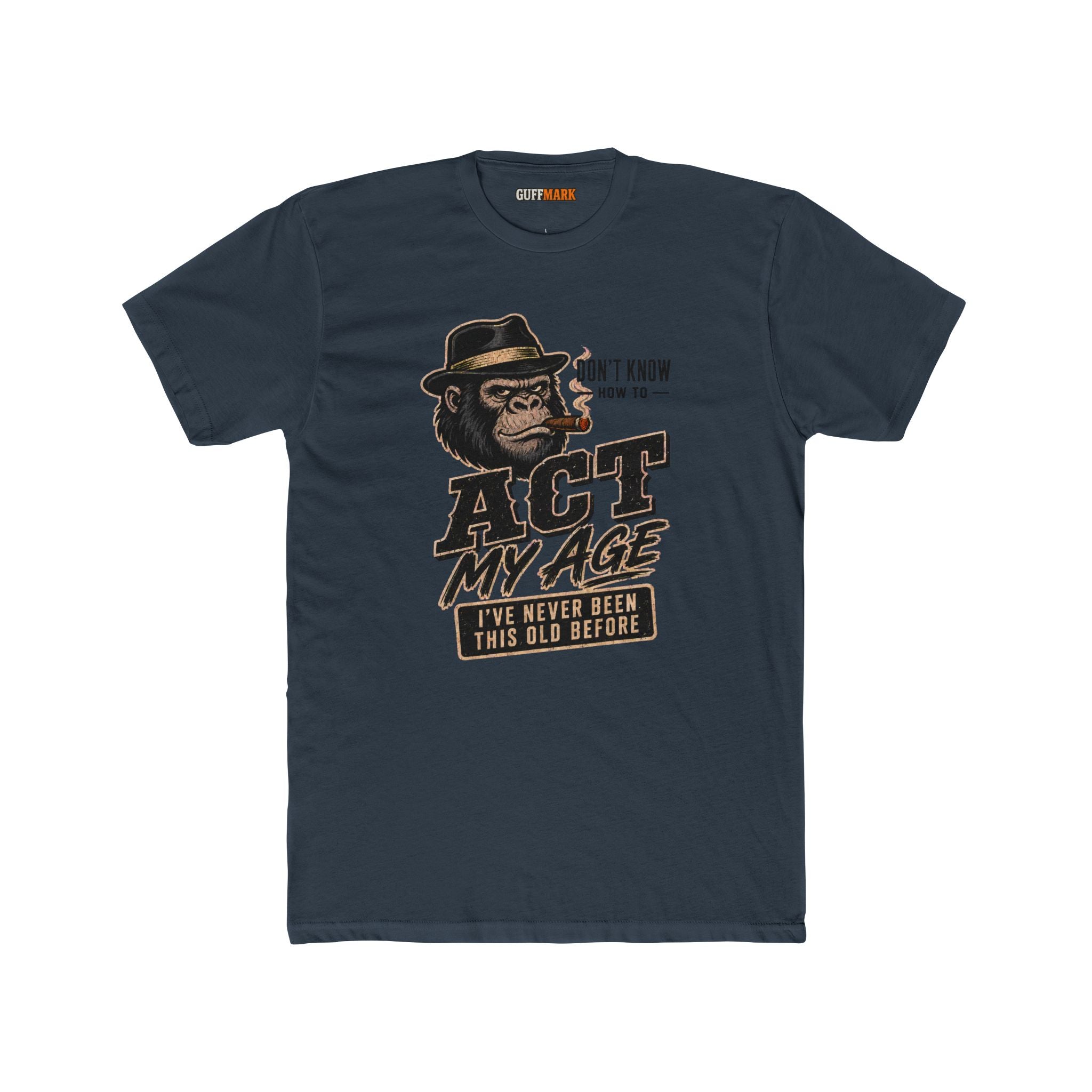 GuffMark Don’t Know How to Act My Age T-Shirt