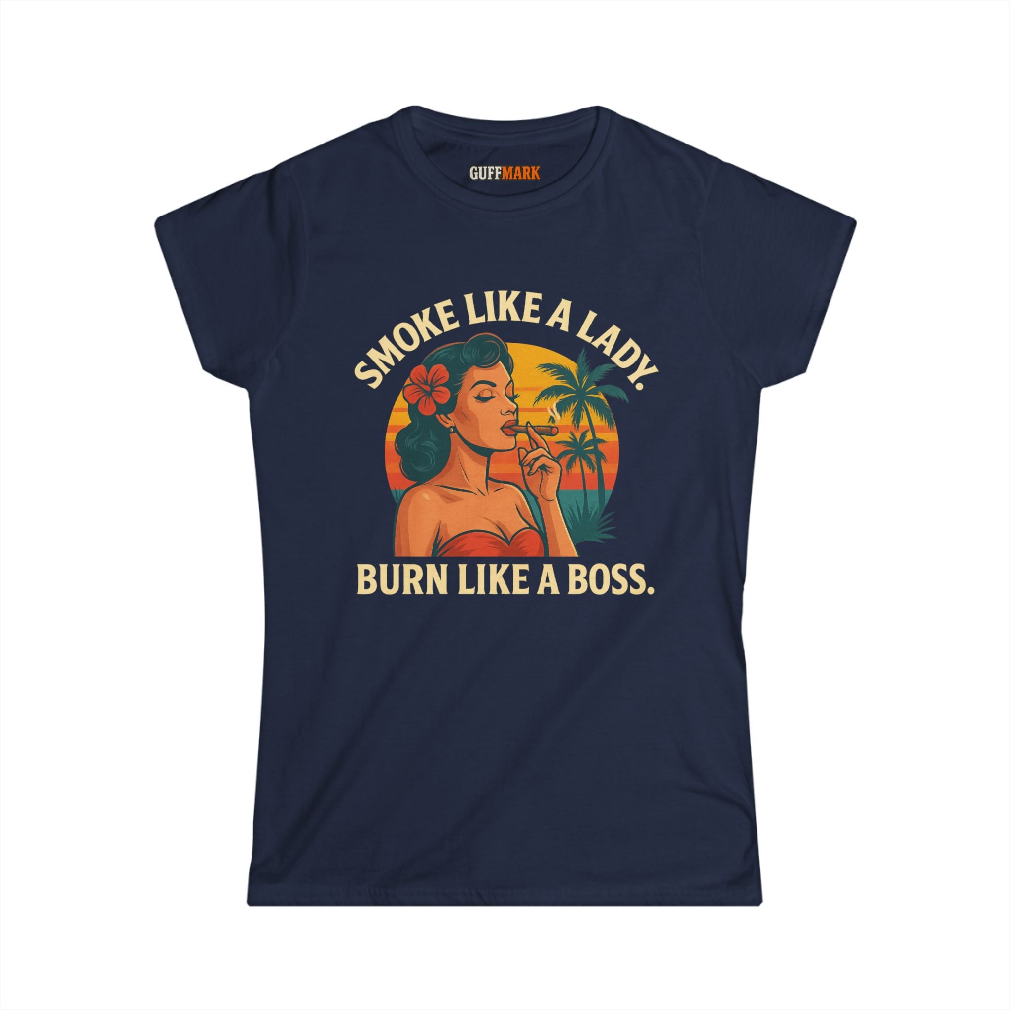 GuffMark “Smoke Like a Lady, Burn Like a Boss” Women’s Softstyle Tee