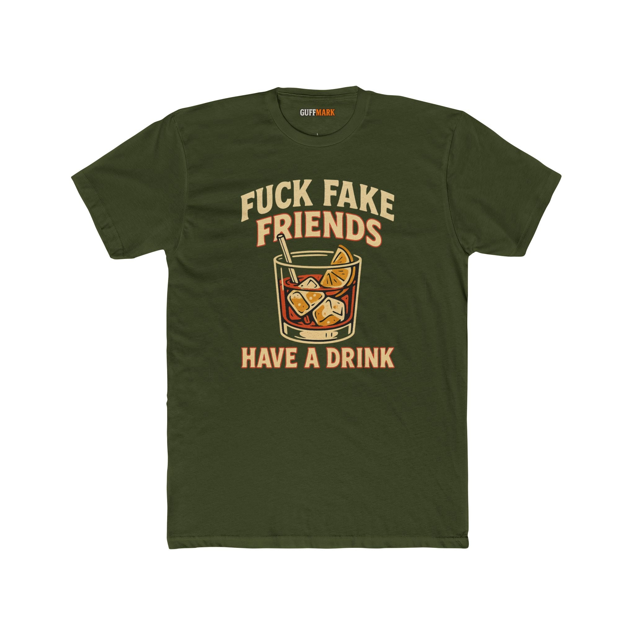 Fuck Fake Friends, Have a Drink Tee