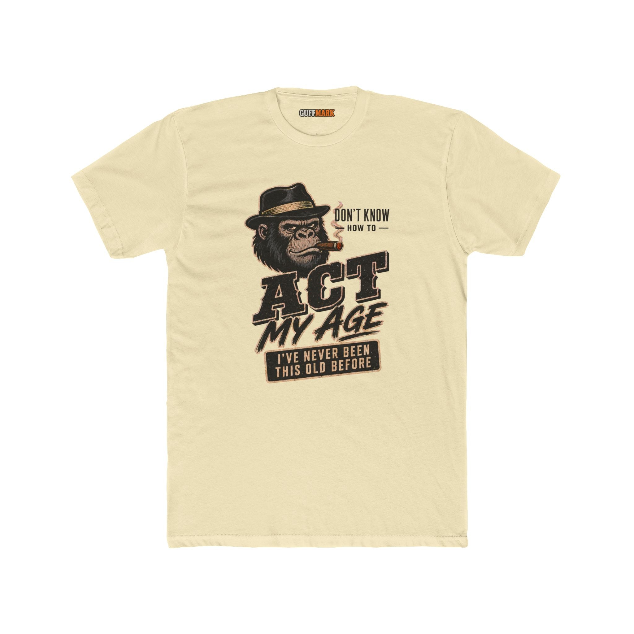 GuffMark Don’t Know How to Act My Age T-Shirt