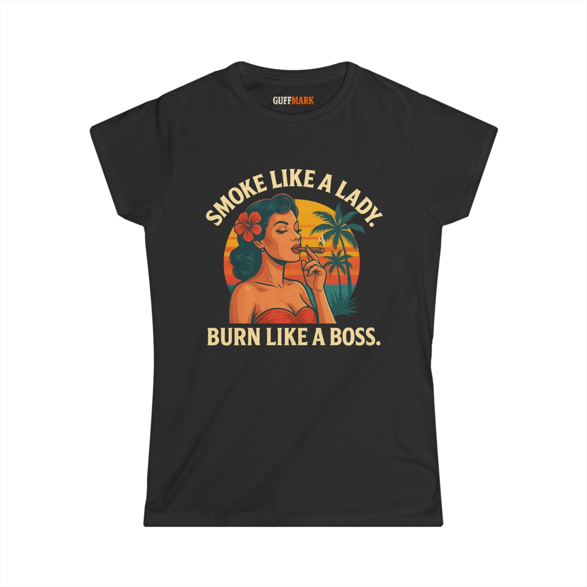 GuffMark “Smoke Like a Lady, Burn Like a Boss” Women’s Softstyle Tee