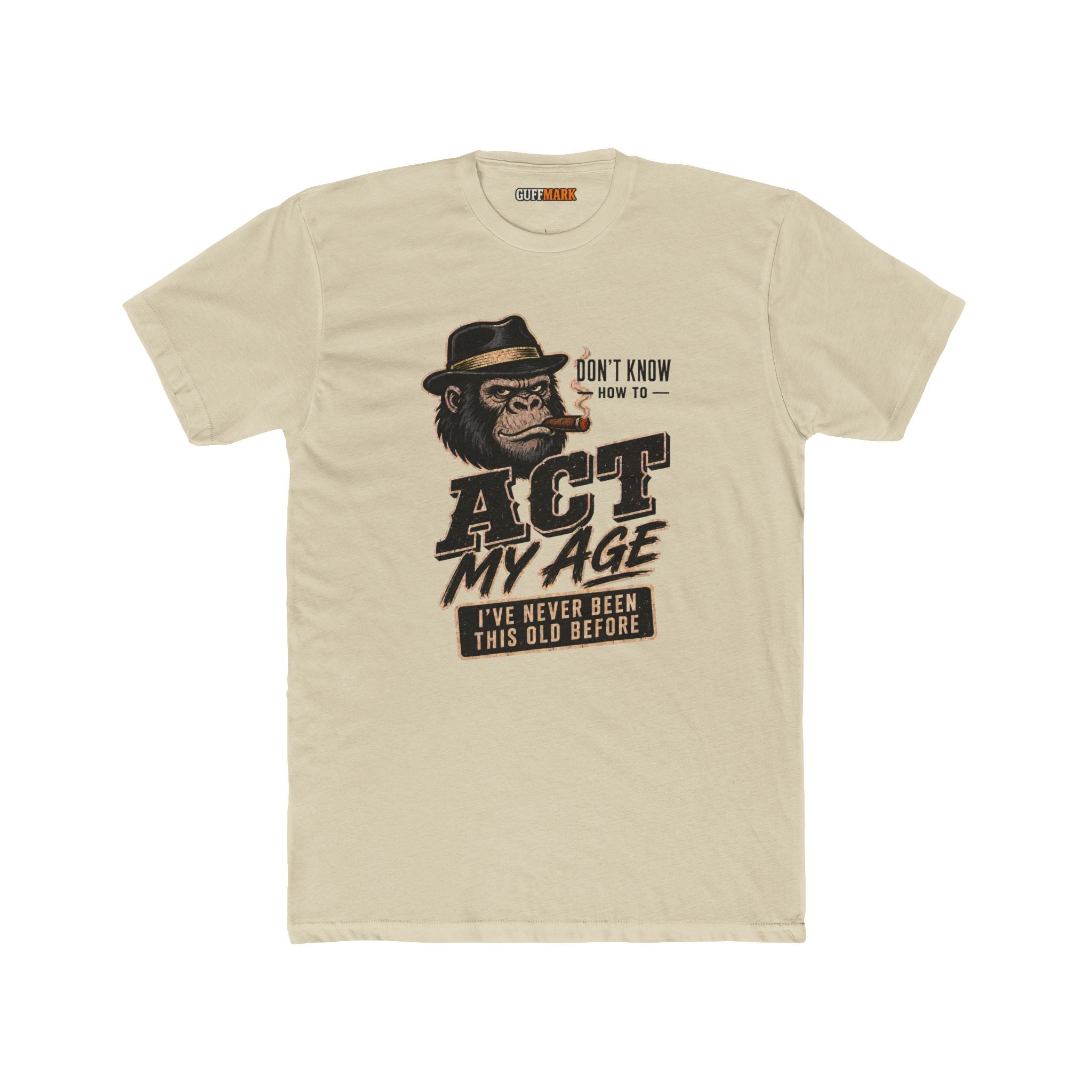GuffMark Don’t Know How to Act My Age T-Shirt