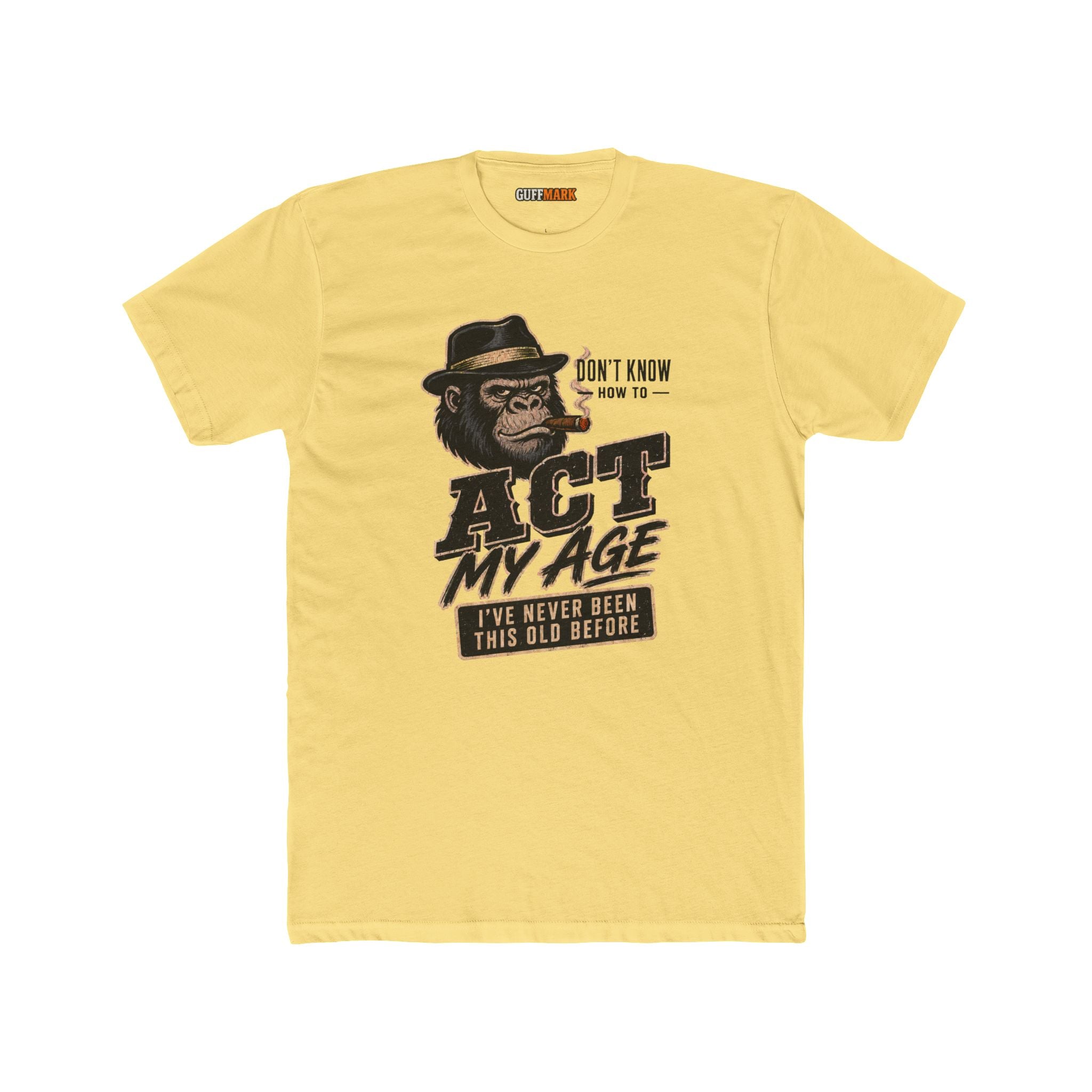 GuffMark Don’t Know How to Act My Age T-Shirt
