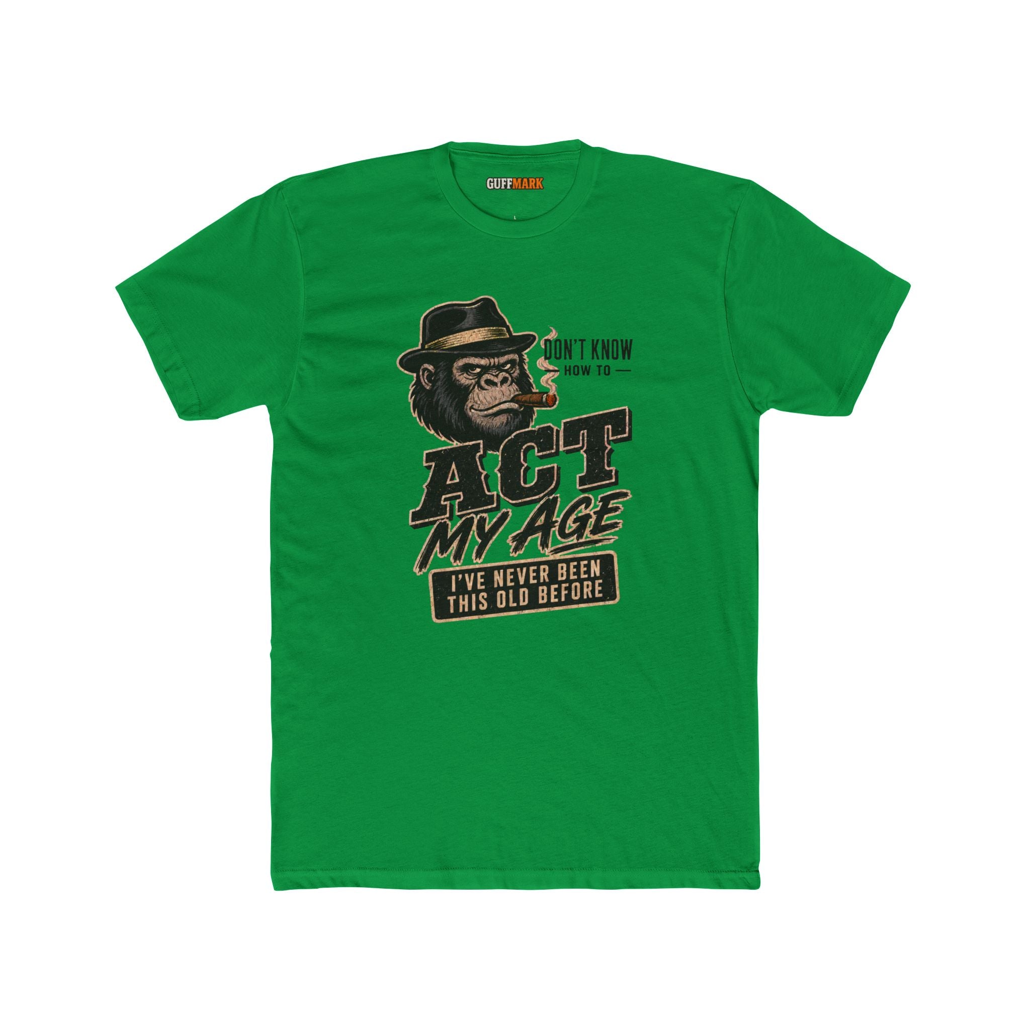 GuffMark Don’t Know How to Act My Age T-Shirt