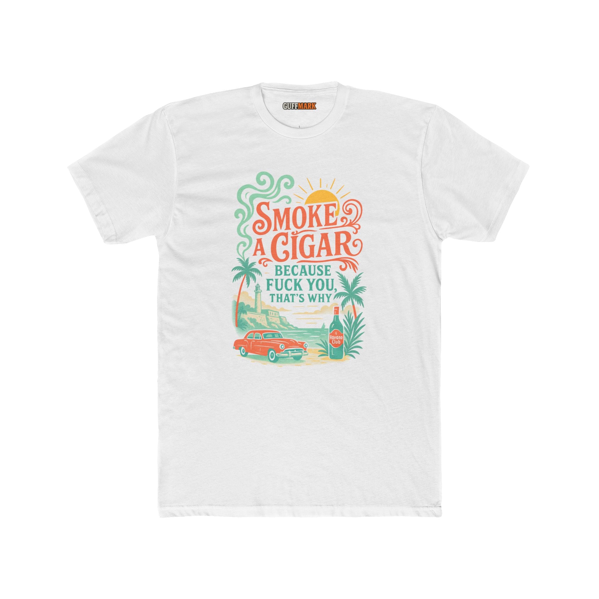 Smoke A Cigar Because That's Why Tee